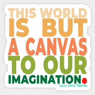 This world is but a canvas to our imagination. Sticker